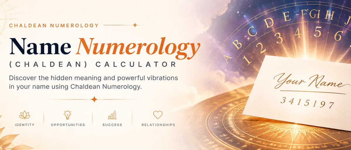 Name Numerology (Chaldean) Calculator: discover the hidden meaning and powerful vibrations in your name